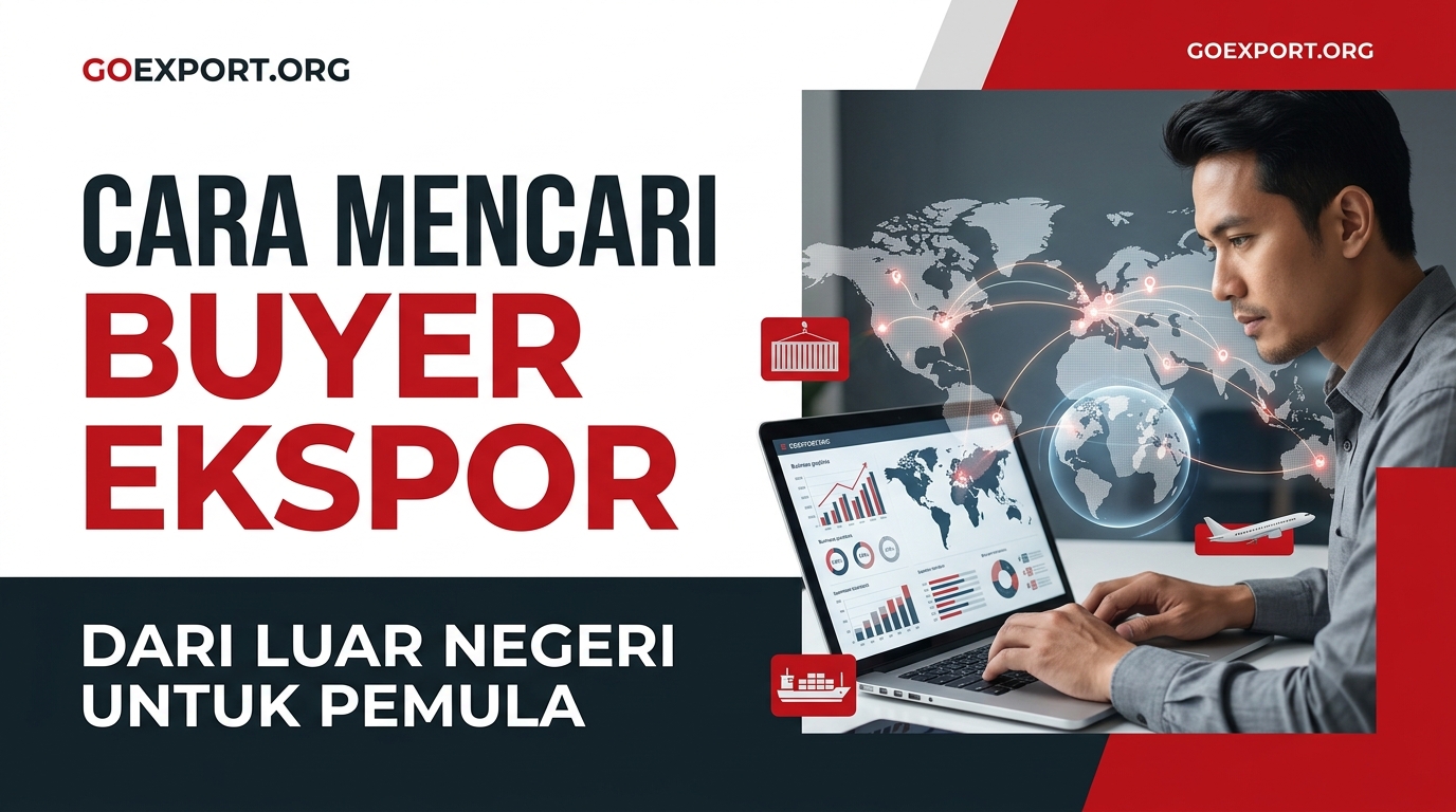 Cara Mencari Buyer Ekspor dari Luar Negeri untuk Pemula