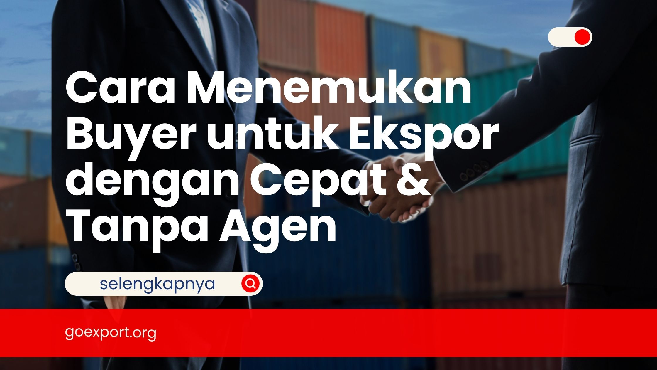 Cara Menemukan Buyer untuk Ekspor dengan Cepat & Tanpa Agen