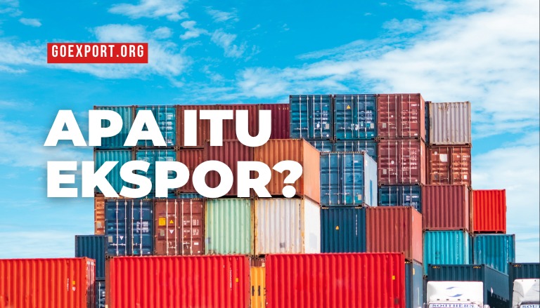 Apa itu Ekspor? Pilar Utama Perekonomian Global