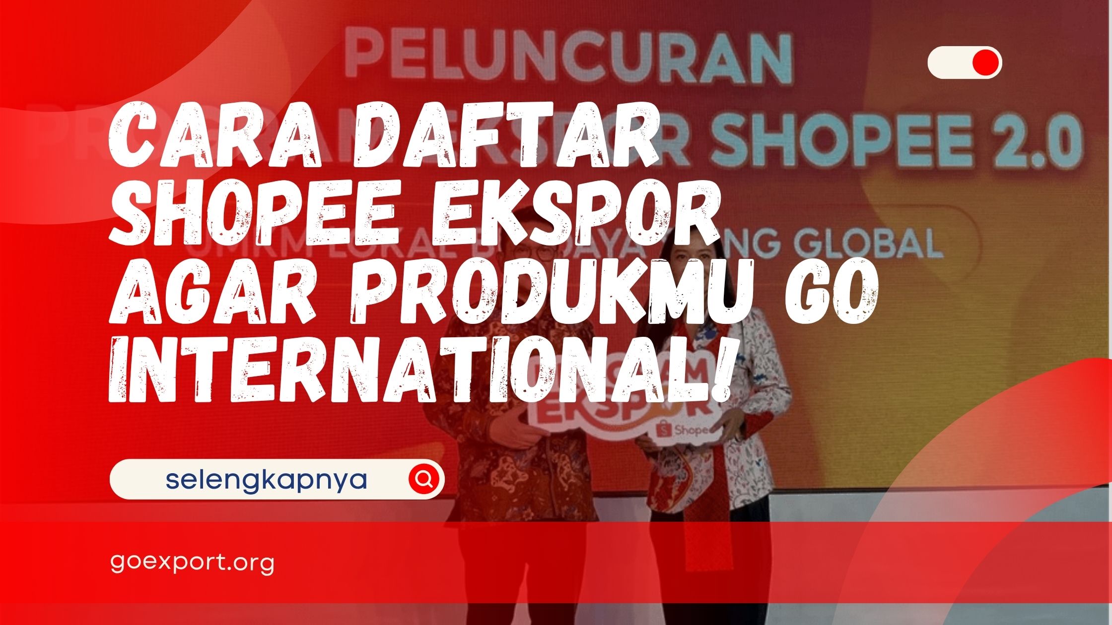 Cara Daftar Shopee Ekspor agar Produkmu Go International!