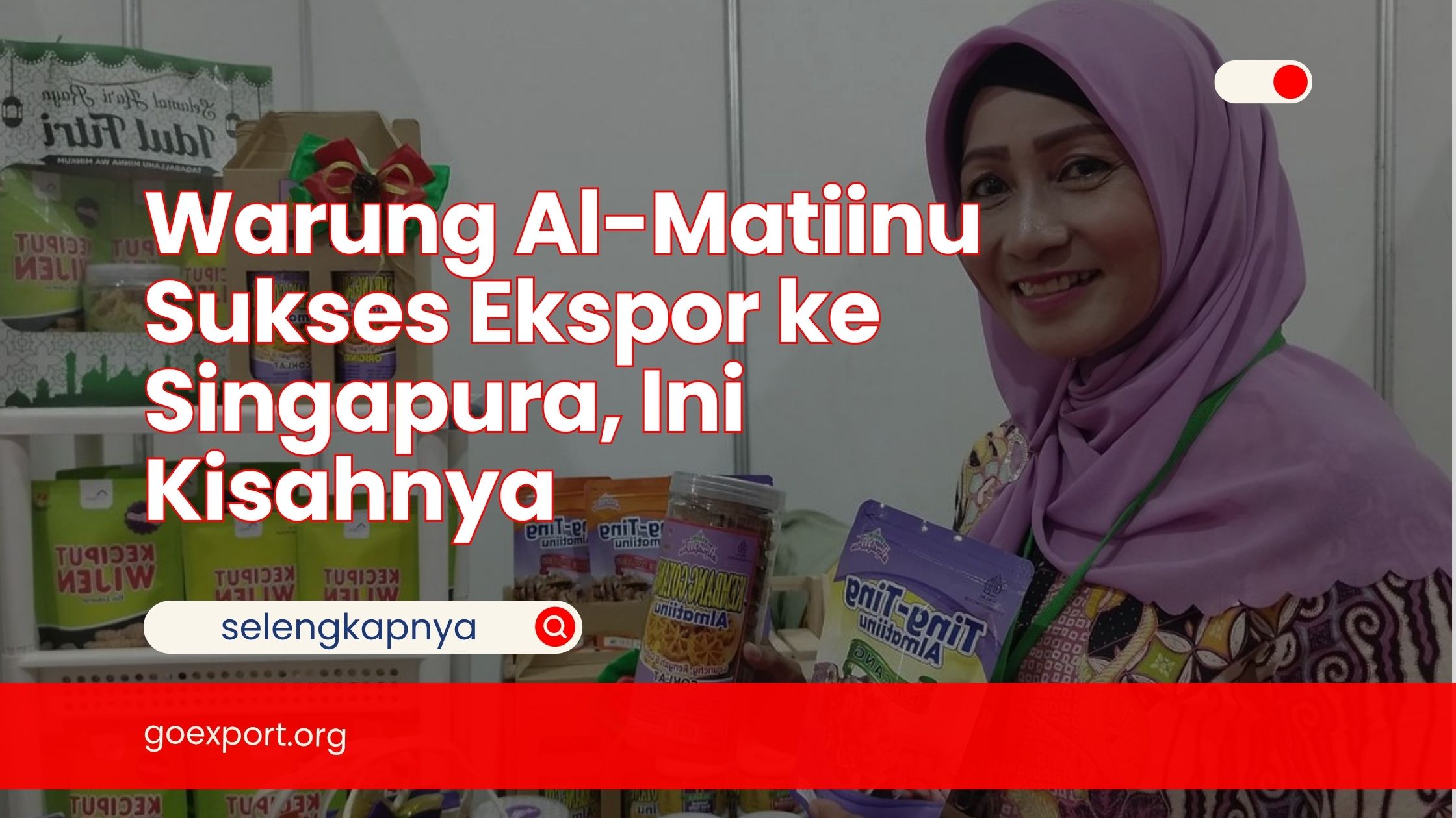 Warung Al-Matiinu Sukses Ekspor ke Singapura, Ini Kisahnya