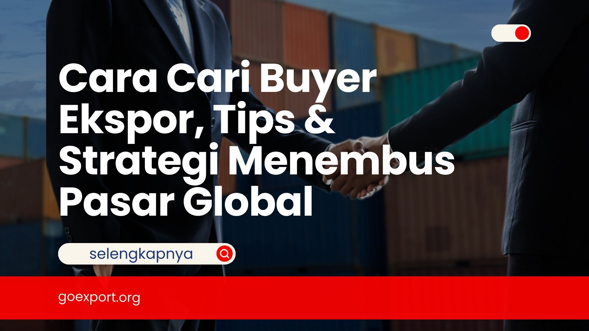 Cara Cari Buyer Ekspor, Tips & Strategi Menembus Pasar Global