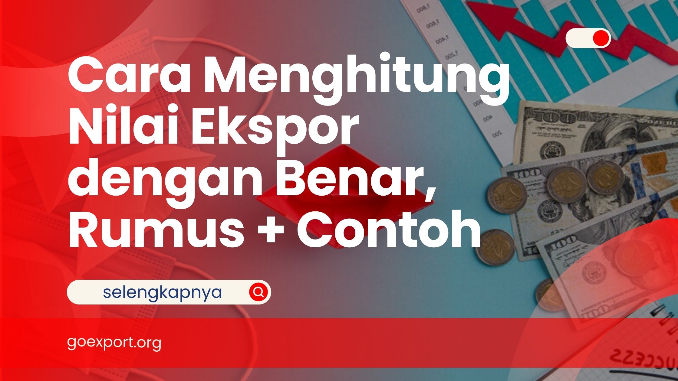 Cara Menghitung Nilai Ekspor dengan Benar, Rumus + Contoh