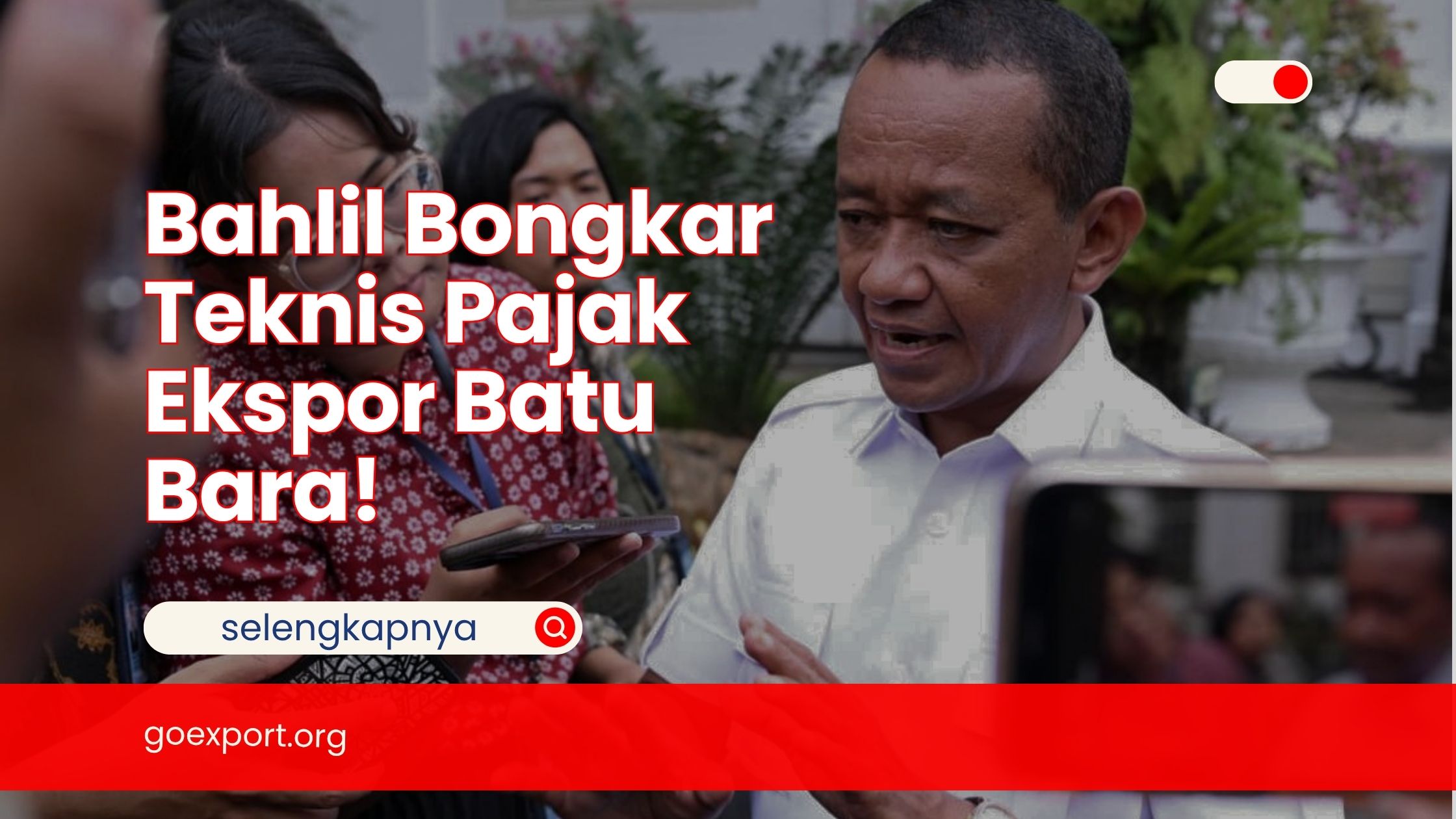 Bahlil Bongkar Teknis Pajak Ekspor Batu Bara!