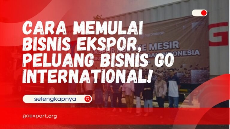 Cara Memulai Bisnis Ekspor