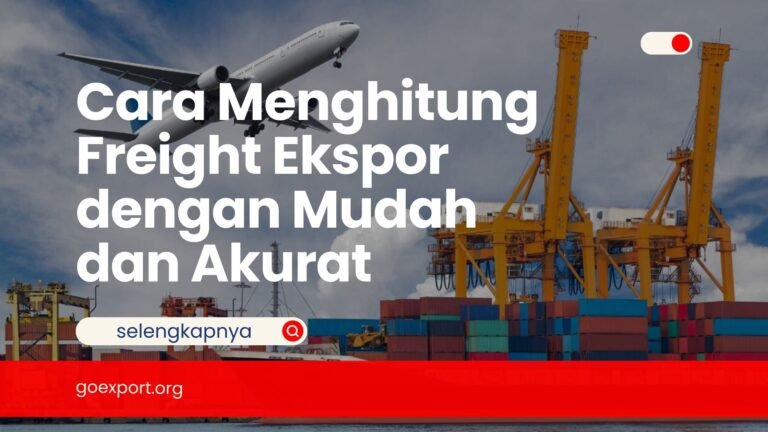 Cara Menghitung Freight Ekspor dengan Mudah dan Akurat Cara Menghitung Freight Ekspor