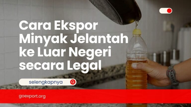 Cara Ekspor Minyak Jelantah