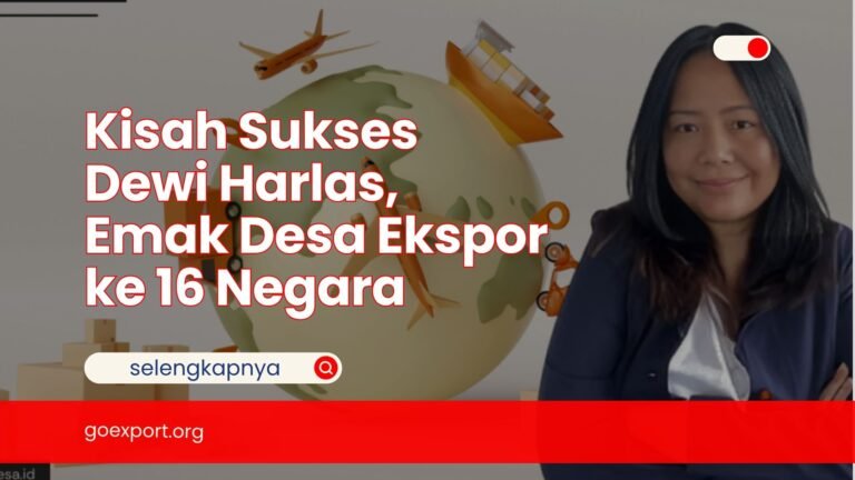 Kisah Sukses Dewi Harlas, Emak Desa Ekspor ke 16 Negara Kisah Sukses Dewi Harlas